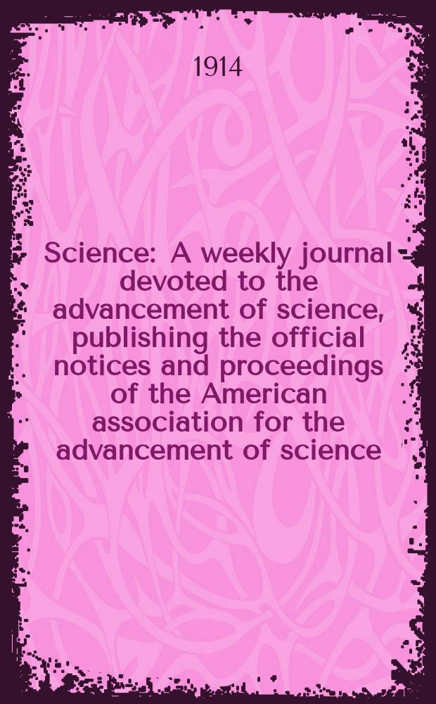 Science : A weekly journal devoted to the advancement of science, publishing the official notices and proceedings of the American association for the advancement of science. N.S., Vol.39, №993
