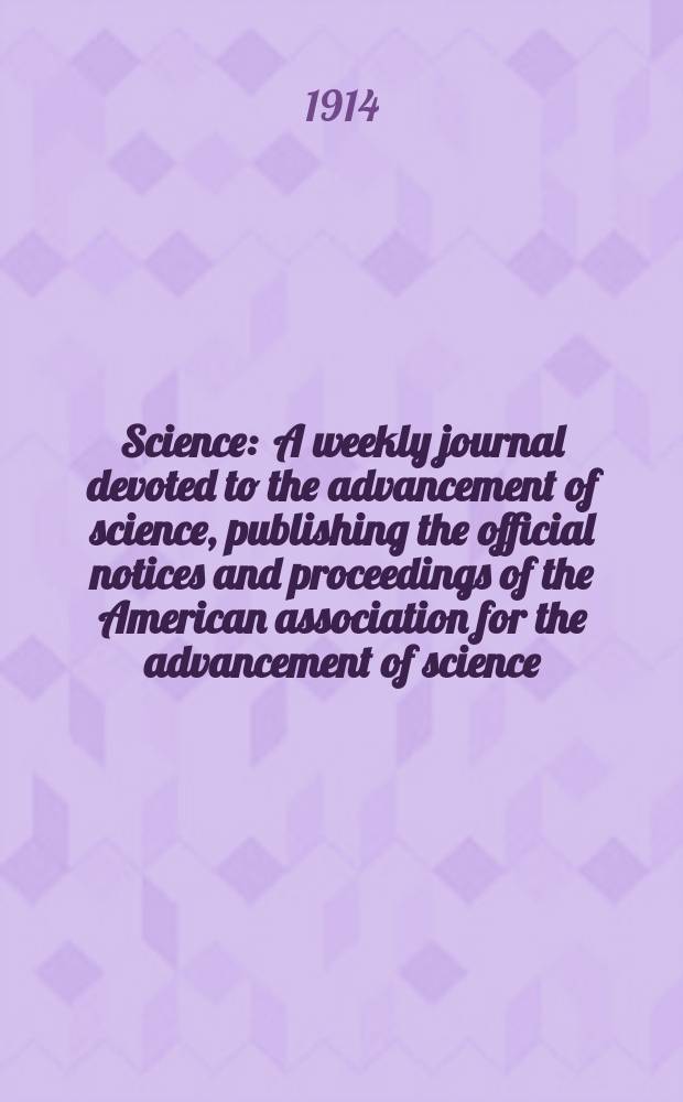 Science : A weekly journal devoted to the advancement of science, publishing the official notices and proceedings of the American association for the advancement of science. N.S., Vol.39, №999