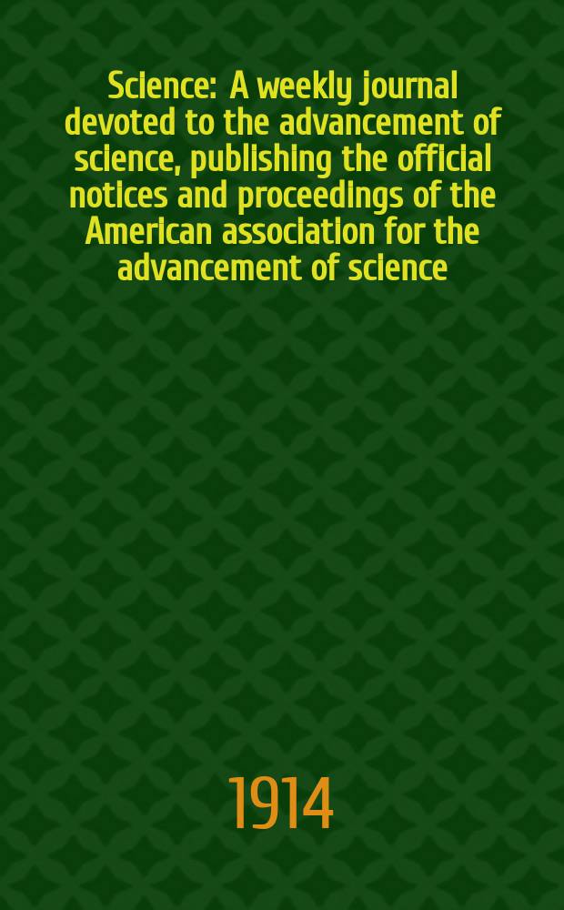 Science : A weekly journal devoted to the advancement of science, publishing the official notices and proceedings of the American association for the advancement of science. N.S., Vol.39, №1006