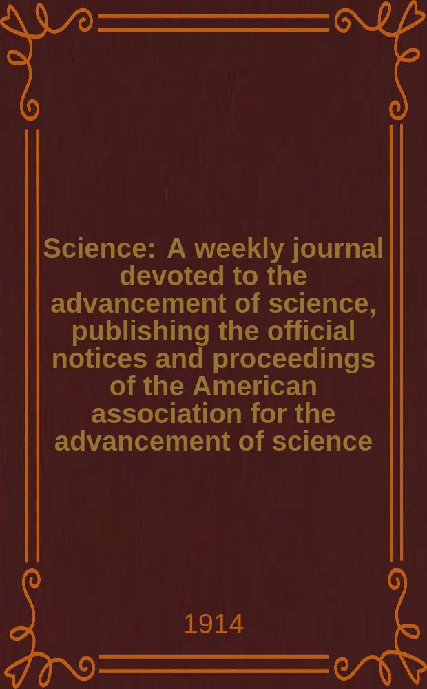 Science : A weekly journal devoted to the advancement of science, publishing the official notices and proceedings of the American association for the advancement of science. N.S., Vol.39, №1007