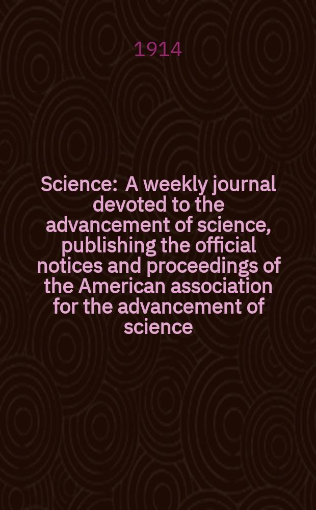 Science : A weekly journal devoted to the advancement of science, publishing the official notices and proceedings of the American association for the advancement of science. N.S., Vol.39, №1008
