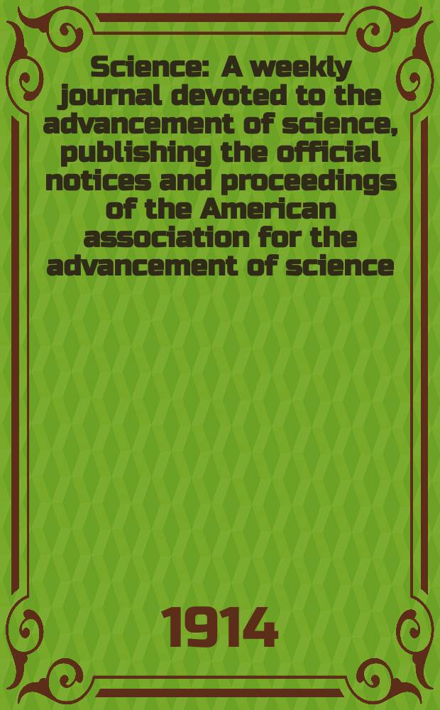 Science : A weekly journal devoted to the advancement of science, publishing the official notices and proceedings of the American association for the advancement of science. N.S., Vol.39, №1011