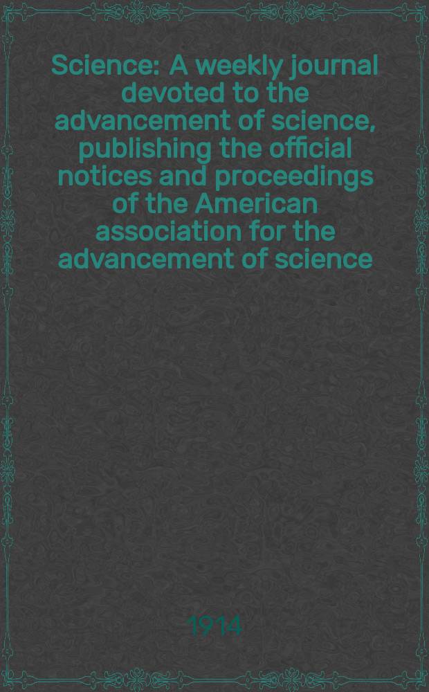 Science : A weekly journal devoted to the advancement of science, publishing the official notices and proceedings of the American association for the advancement of science. N.S., Vol.39, №1013