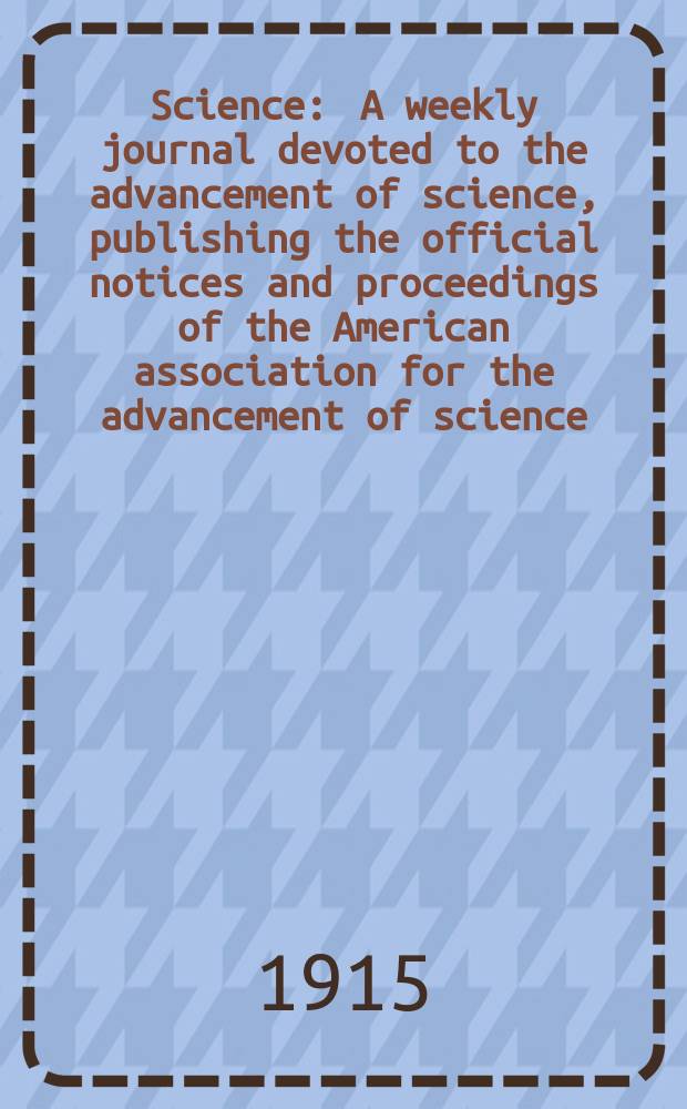 Science : A weekly journal devoted to the advancement of science, publishing the official notices and proceedings of the American association for the advancement of science. N.S., Vol.41, №1057