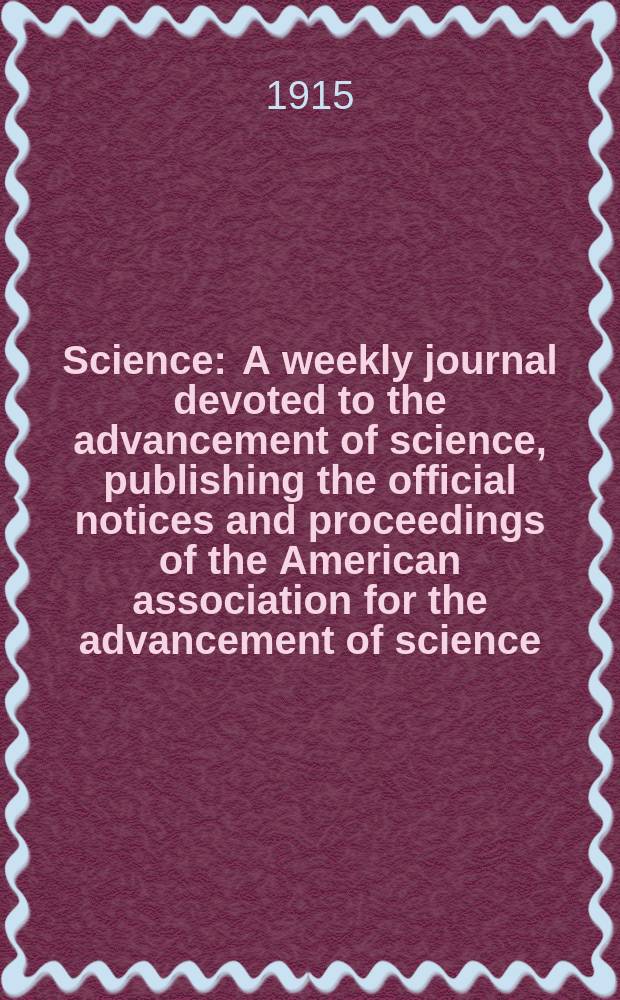Science : A weekly journal devoted to the advancement of science, publishing the official notices and proceedings of the American association for the advancement of science. N.S., Vol.41, №1061
