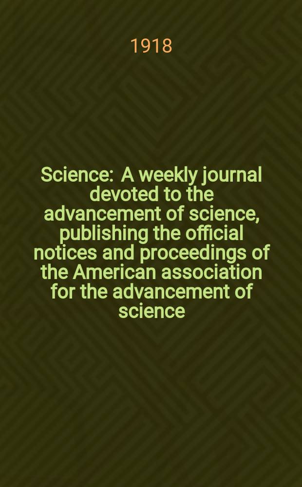 Science : A weekly journal devoted to the advancement of science, publishing the official notices and proceedings of the American association for the advancement of science. N.S., Vol.47, №1207