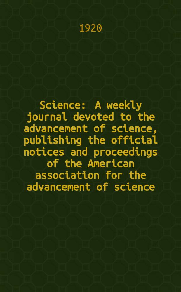 Science : A weekly journal devoted to the advancement of science, publishing the official notices and proceedings of the American association for the advancement of science. N.S., Vol.51, №1324