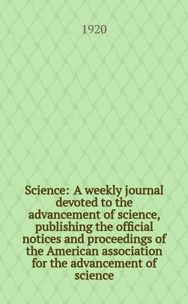 Science : A weekly journal devoted to the advancement of science, publishing the official notices and proceedings of the American association for the advancement of science. N.S., Vol.52, №1340