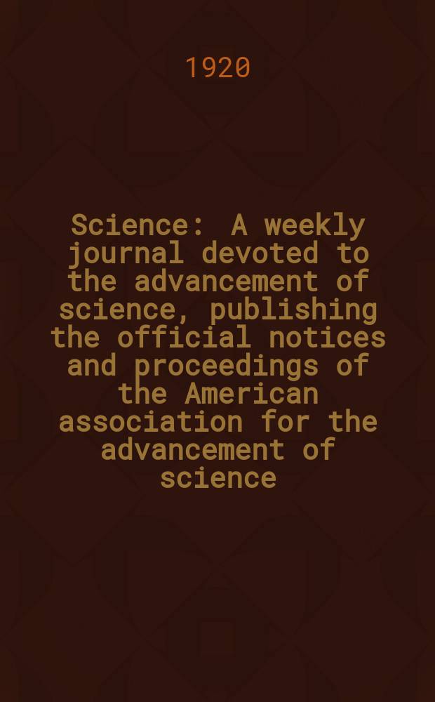 Science : A weekly journal devoted to the advancement of science, publishing the official notices and proceedings of the American association for the advancement of science. N.S., Vol.52, №1342