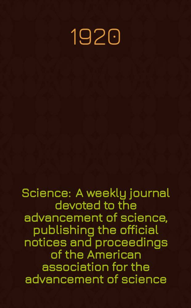 Science : A weekly journal devoted to the advancement of science, publishing the official notices and proceedings of the American association for the advancement of science. N.S., Vol.52, №1351