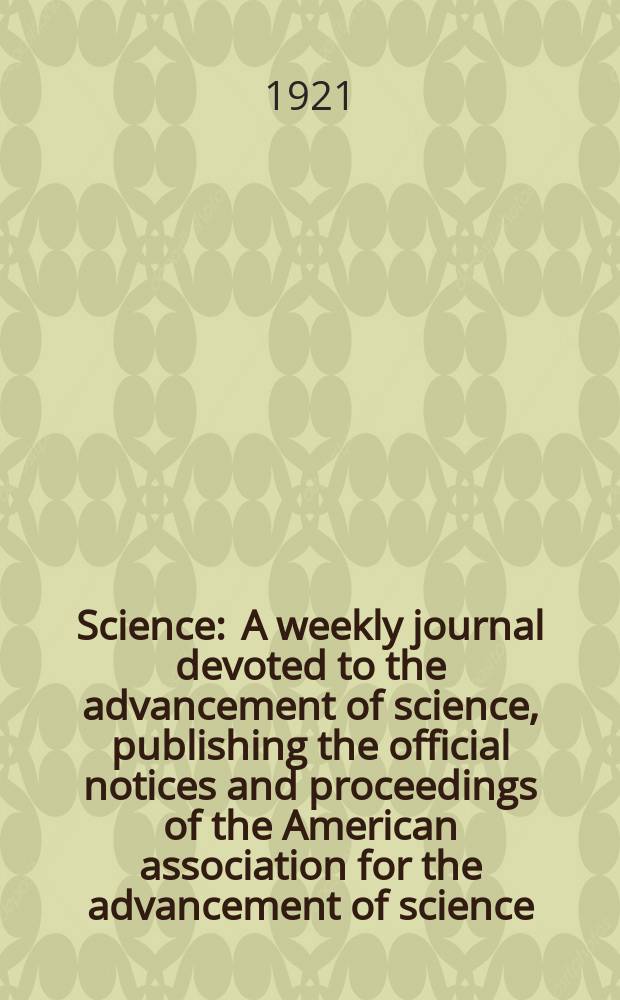 Science : A weekly journal devoted to the advancement of science, publishing the official notices and proceedings of the American association for the advancement of science. N.S., Vol.53, №1362