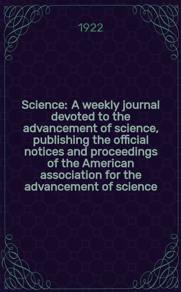Science : A weekly journal devoted to the advancement of science, publishing the official notices and proceedings of the American association for the advancement of science. N.S., Vol.55, №1418