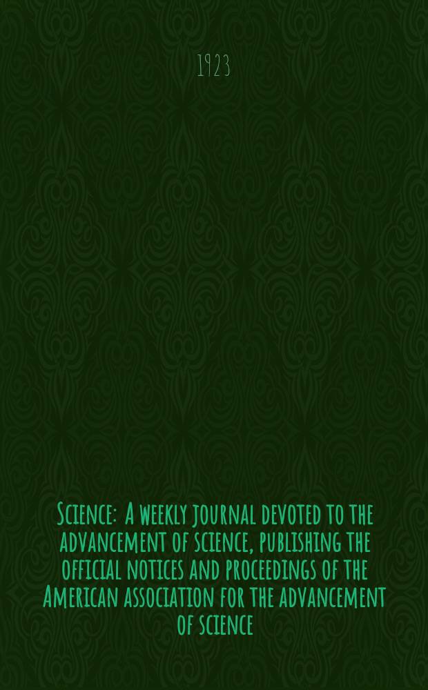 Science : A weekly journal devoted to the advancement of science, publishing the official notices and proceedings of the American association for the advancement of science. N.S., Vol.57, №1485