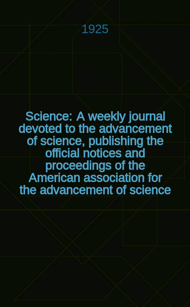 Science : A weekly journal devoted to the advancement of science, publishing the official notices and proceedings of the American association for the advancement of science. N.S., Vol.62, №1594