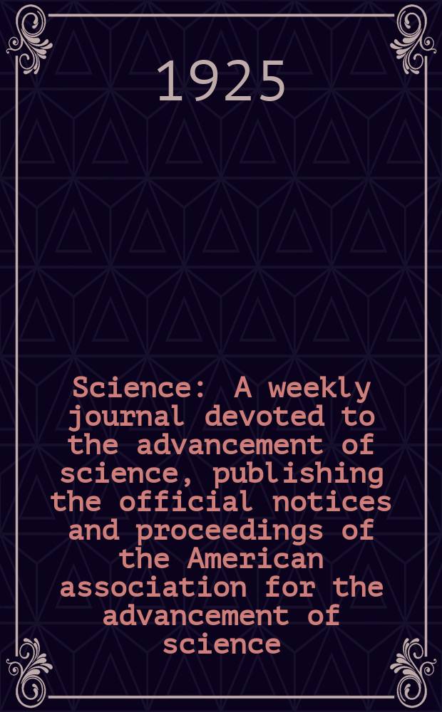 Science : A weekly journal devoted to the advancement of science, publishing the official notices and proceedings of the American association for the advancement of science. N.S., Vol.62, №1596