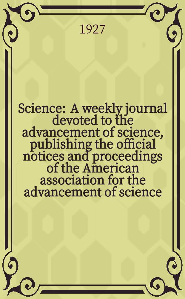 Science : A weekly journal devoted to the advancement of science, publishing the official notices and proceedings of the American association for the advancement of science. N.S., Vol.65, №1687