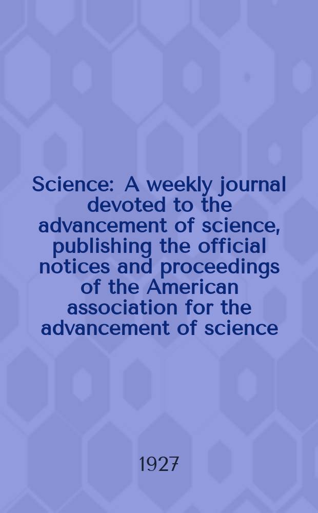 Science : A weekly journal devoted to the advancement of science, publishing the official notices and proceedings of the American association for the advancement of science. N.S., Vol.65, №1688