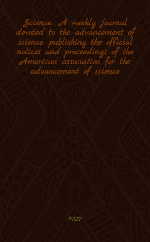Science : A weekly journal devoted to the advancement of science, publishing the official notices and proceedings of the American association for the advancement of science. N.S., Vol.66, №1711