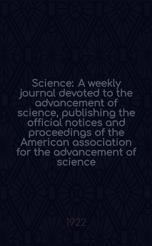 Science : A weekly journal devoted to the advancement of science, publishing the official notices and proceedings of the American association for the advancement of science. N.S., Vol.55, №1425