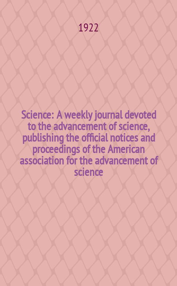 Science : A weekly journal devoted to the advancement of science, publishing the official notices and proceedings of the American association for the advancement of science. N.S., Vol.56, №1459