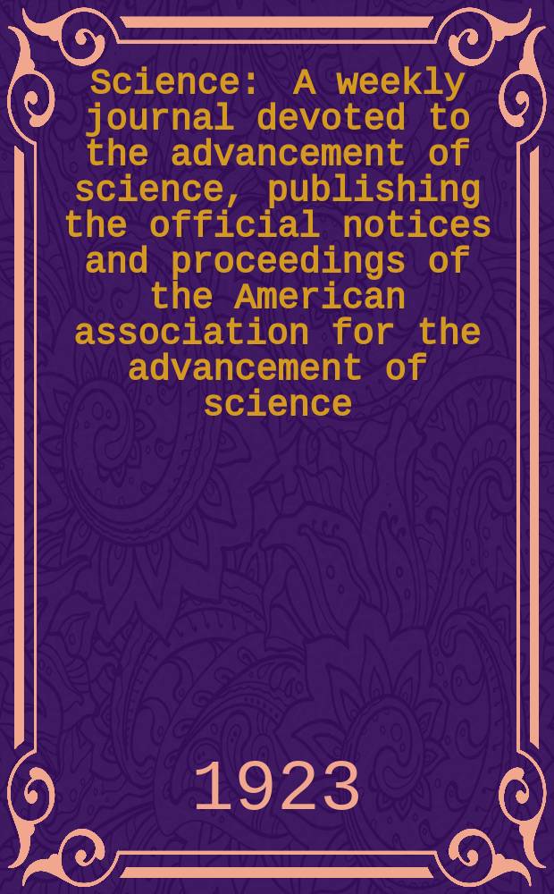 Science : A weekly journal devoted to the advancement of science, publishing the official notices and proceedings of the American association for the advancement of science. N.S., Vol.57, №1464