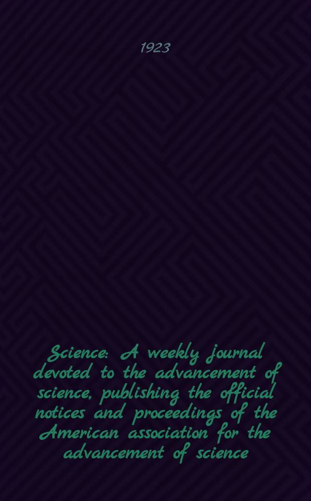 Science : A weekly journal devoted to the advancement of science, publishing the official notices and proceedings of the American association for the advancement of science. N.S., Vol.57, №1483