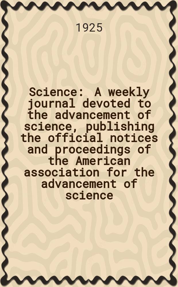 Science : A weekly journal devoted to the advancement of science, publishing the official notices and proceedings of the American association for the advancement of science. N.S., Vol.62, №1601