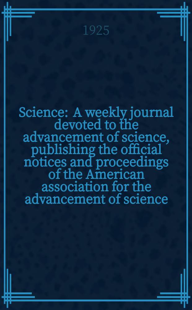Science : A weekly journal devoted to the advancement of science, publishing the official notices and proceedings of the American association for the advancement of science. N.S., Vol.62, №1604