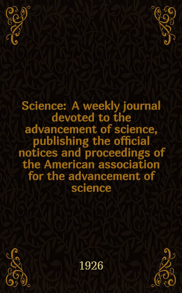 Science : A weekly journal devoted to the advancement of science, publishing the official notices and proceedings of the American association for the advancement of science. N.S., Vol.63, №1622