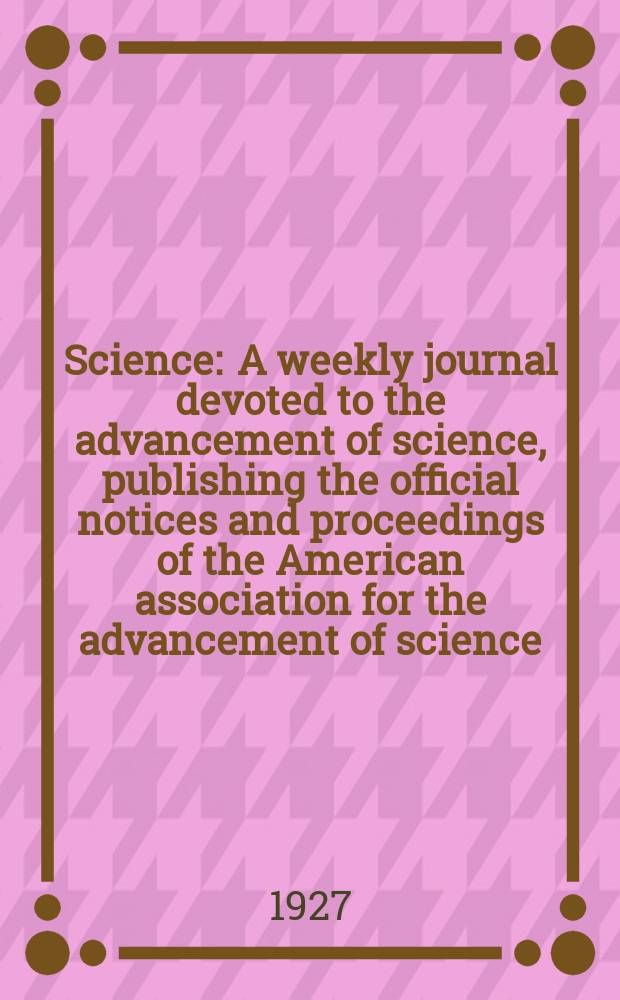 Science : A weekly journal devoted to the advancement of science, publishing the official notices and proceedings of the American association for the advancement of science. N.S., Vol.66, №1704