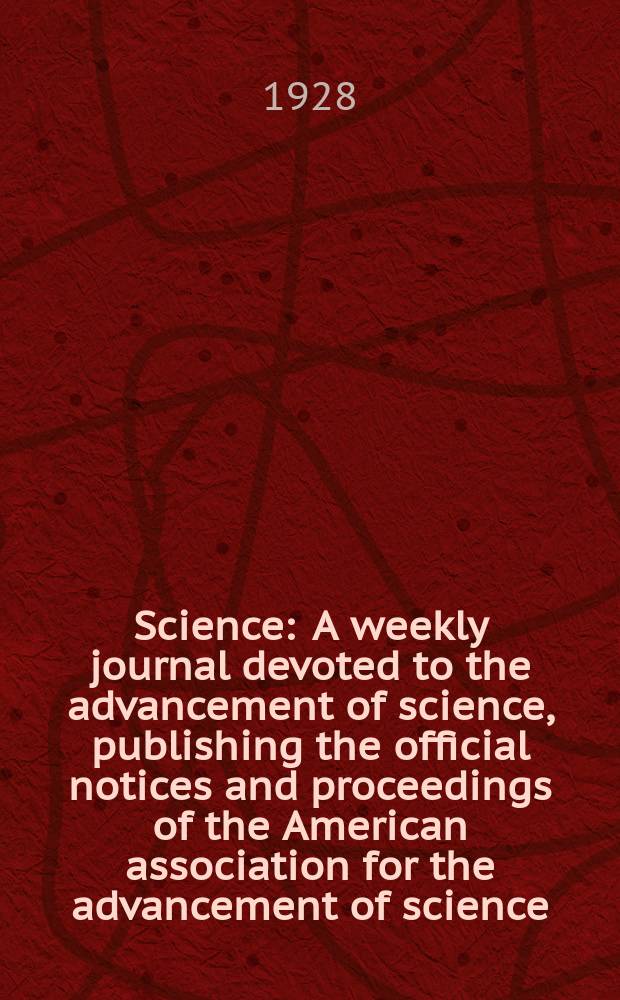 Science : A weekly journal devoted to the advancement of science, publishing the official notices and proceedings of the American association for the advancement of science. N.S., Vol.67, №1723