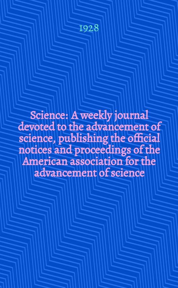 Science : A weekly journal devoted to the advancement of science, publishing the official notices and proceedings of the American association for the advancement of science. N.S., Vol.67, №1744