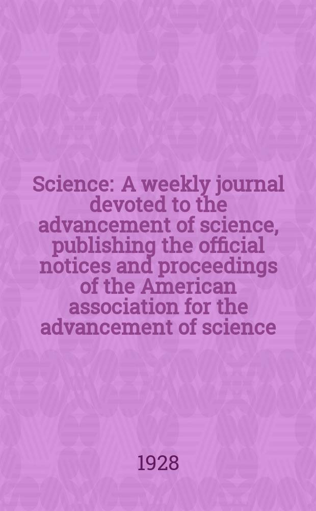 Science : A weekly journal devoted to the advancement of science, publishing the official notices and proceedings of the American association for the advancement of science. N.S., Vol.68, №1749