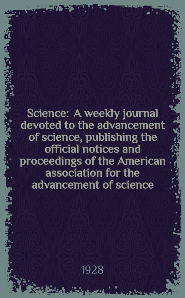 Science : A weekly journal devoted to the advancement of science, publishing the official notices and proceedings of the American association for the advancement of science. N.S., Vol.68, №1767