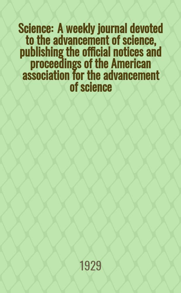 Science : A weekly journal devoted to the advancement of science, publishing the official notices and proceedings of the American association for the advancement of science. N.S., Vol.69, №1776