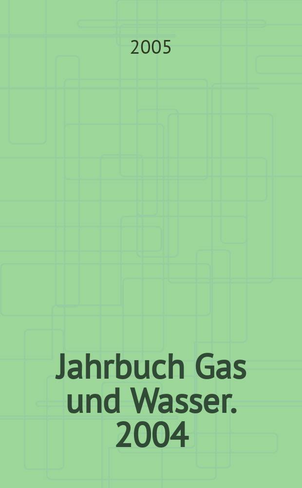 Jahrbuch Gas und Wasser. 2004/2005