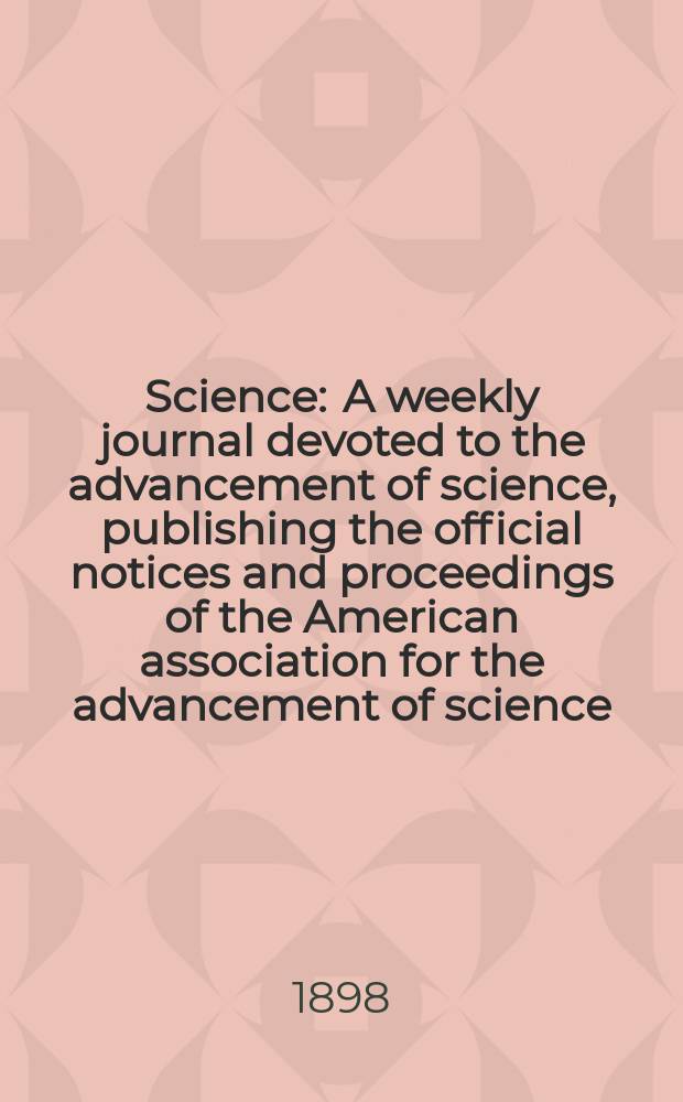 Science : A weekly journal devoted to the advancement of science, publishing the official notices and proceedings of the American association for the advancement of science. N.S., Vol.7, №169