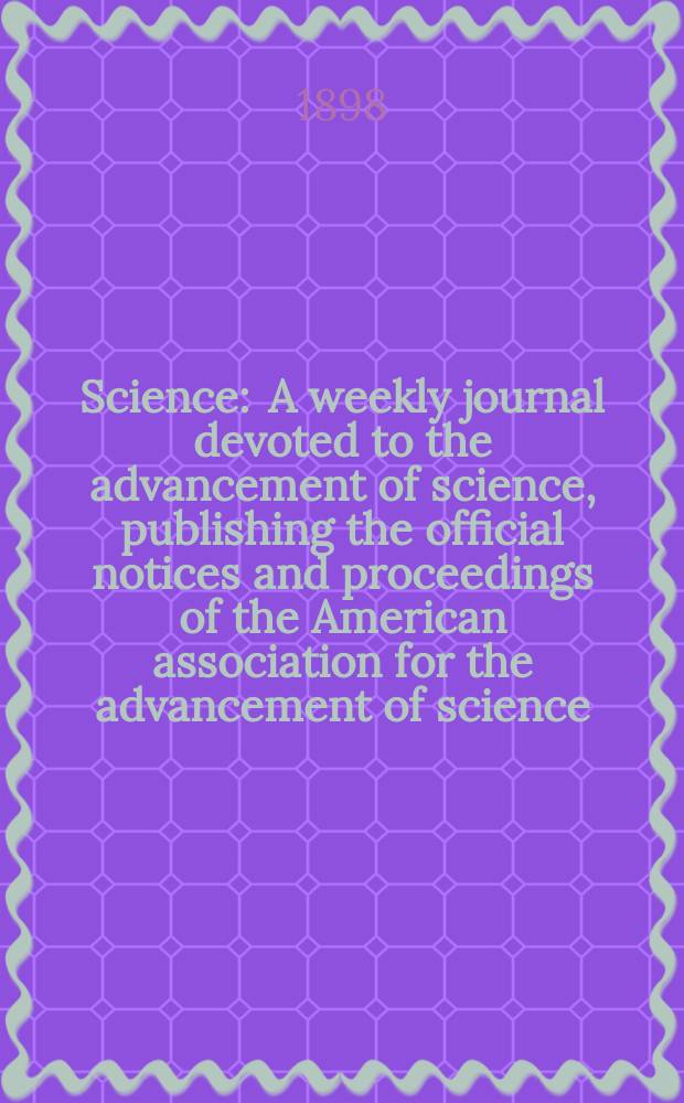 Science : A weekly journal devoted to the advancement of science, publishing the official notices and proceedings of the American association for the advancement of science. N.S., Vol.7, №177