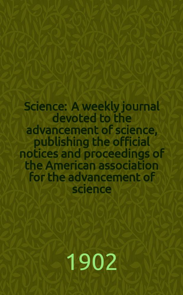 Science : A weekly journal devoted to the advancement of science, publishing the official notices and proceedings of the American association for the advancement of science. N.S., Vol.15, №383