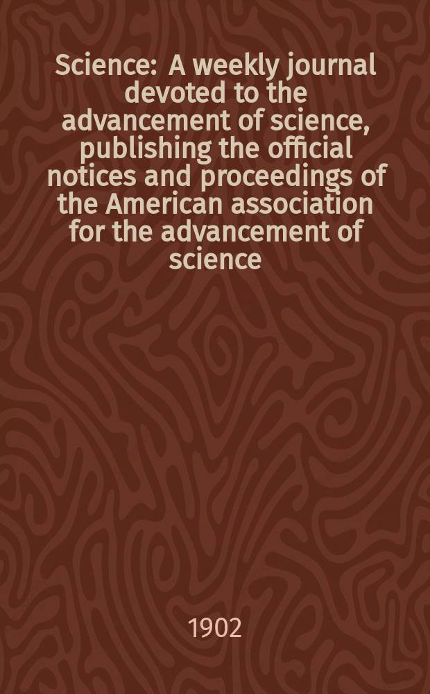Science : A weekly journal devoted to the advancement of science, publishing the official notices and proceedings of the American association for the advancement of science. N.S., Vol.15, №384