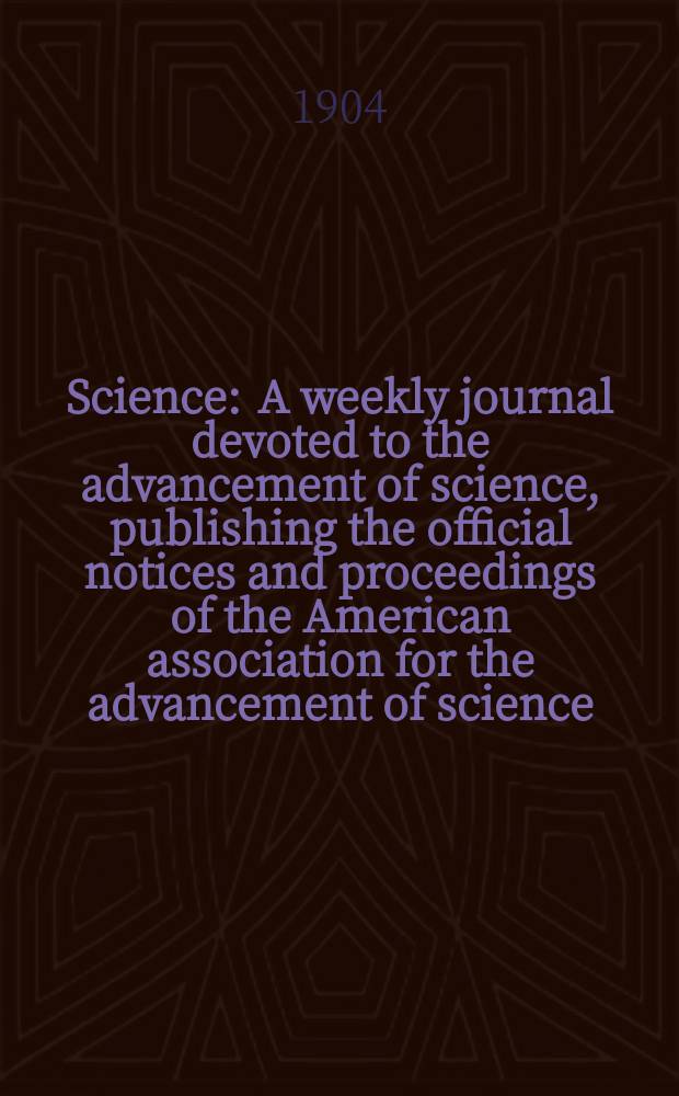 Science : A weekly journal devoted to the advancement of science, publishing the official notices and proceedings of the American association for the advancement of science. N.S., Vol.19, №474