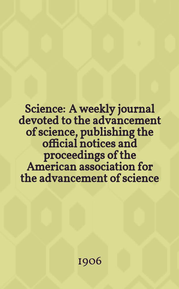 Science : A weekly journal devoted to the advancement of science, publishing the official notices and proceedings of the American association for the advancement of science. N.S., Vol.23, №585