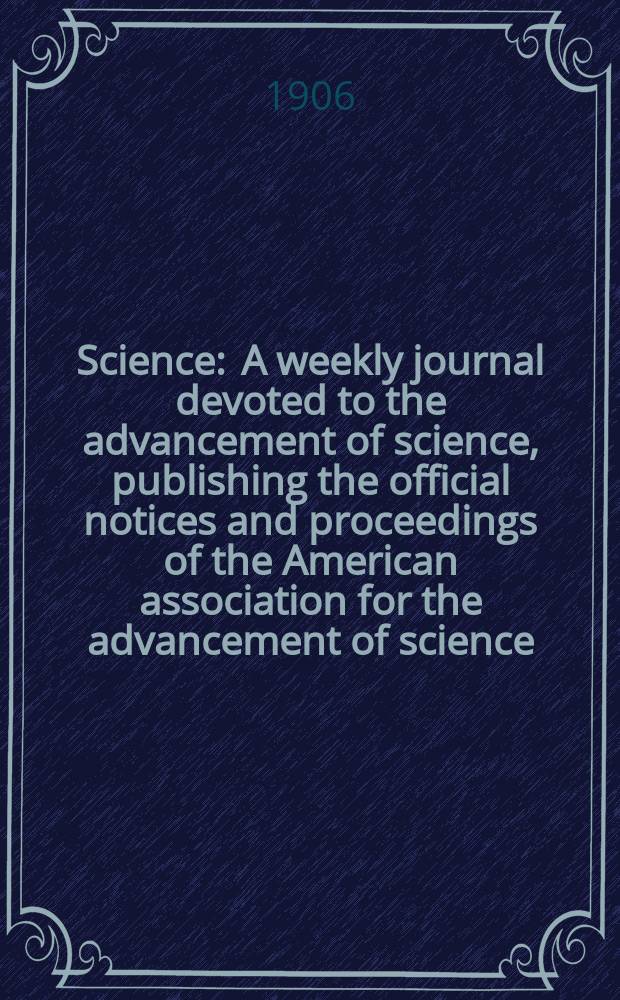 Science : A weekly journal devoted to the advancement of science, publishing the official notices and proceedings of the American association for the advancement of science. N.S., Vol.24, №609