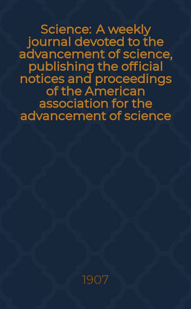 Science : A weekly journal devoted to the advancement of science, publishing the official notices and proceedings of the American association for the advancement of science. N.S., Vol.26, №653