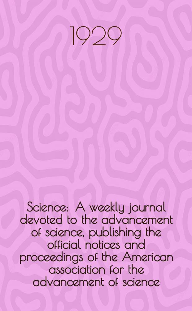 Science : A weekly journal devoted to the advancement of science, publishing the official notices and proceedings of the American association for the advancement of science. N.S., Vol.69, №1784