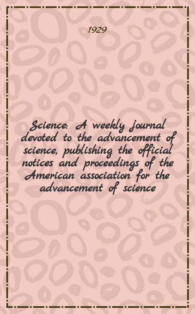 Science : A weekly journal devoted to the advancement of science, publishing the official notices and proceedings of the American association for the advancement of science. N.S., Vol.69, №1789