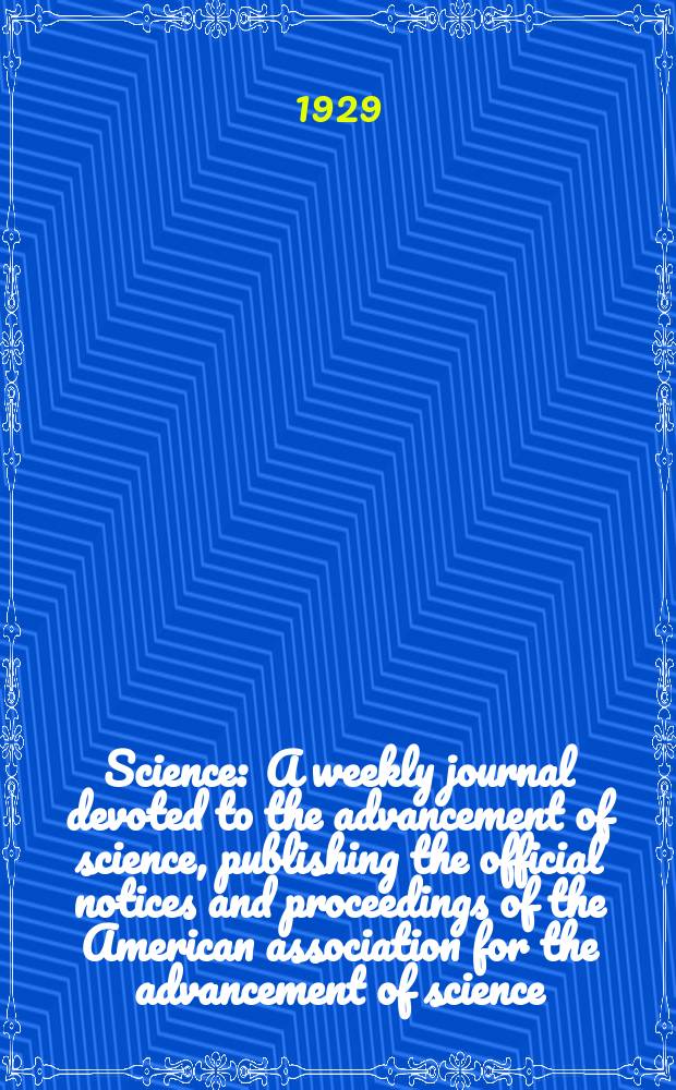 Science : A weekly journal devoted to the advancement of science, publishing the official notices and proceedings of the American association for the advancement of science. N.S., Vol.70, №1805