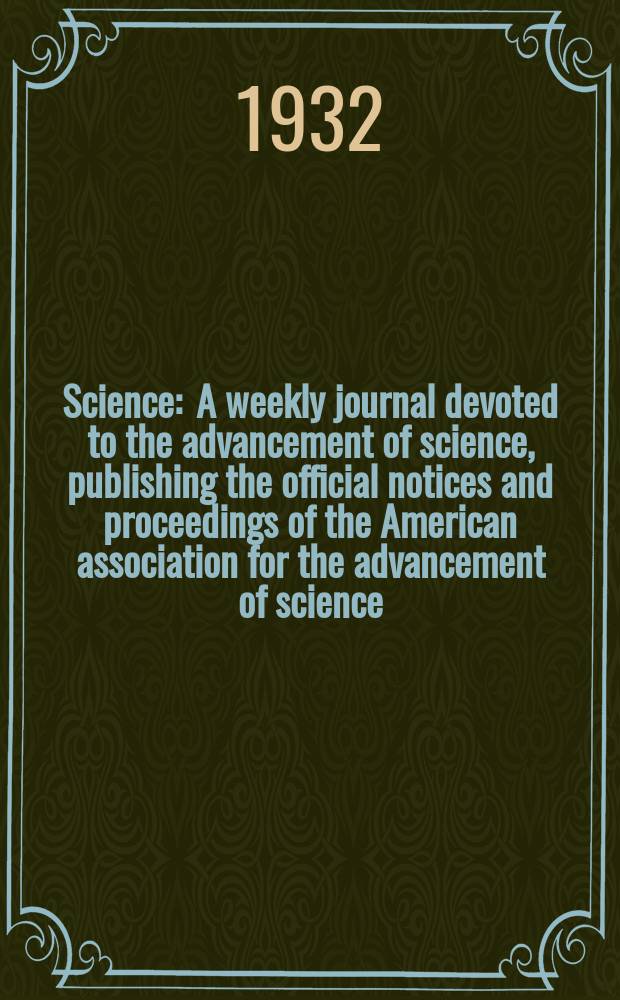 Science : A weekly journal devoted to the advancement of science, publishing the official notices and proceedings of the American association for the advancement of science. N.S., Vol.75, №1931