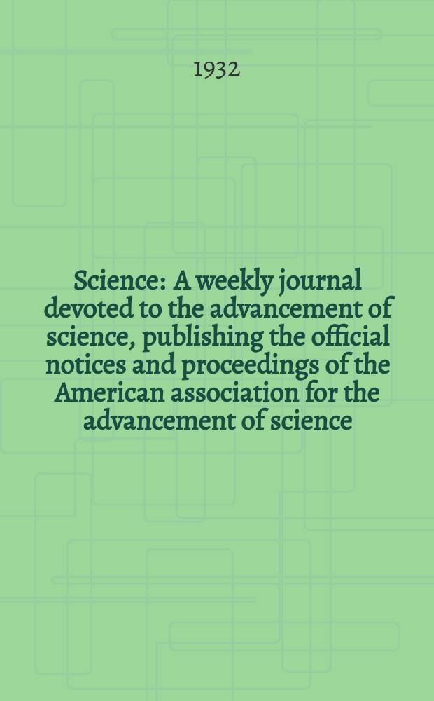 Science : A weekly journal devoted to the advancement of science, publishing the official notices and proceedings of the American association for the advancement of science. N.S., Vol.76, №1957