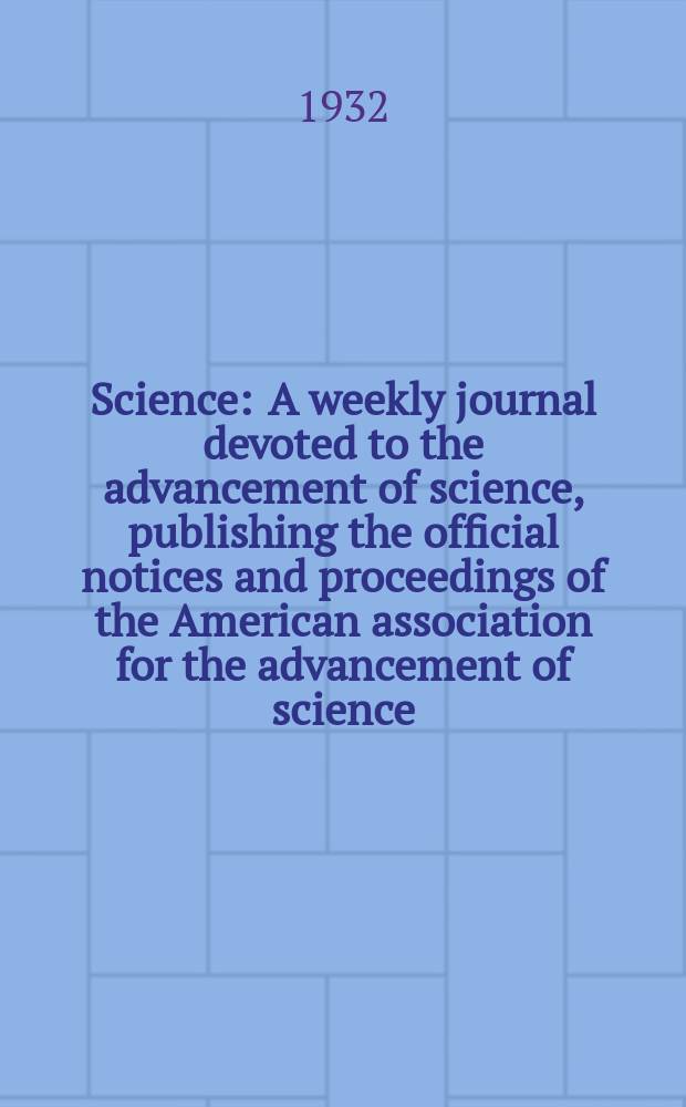 Science : A weekly journal devoted to the advancement of science, publishing the official notices and proceedings of the American association for the advancement of science. N.S., Vol.76, №1969